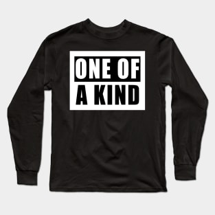 ONE OF A KIND Long Sleeve T-Shirt